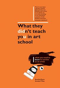 Download What They Didn’t Teach You in Art School: What you need to know to survive as an artist pdf, epub, ebook