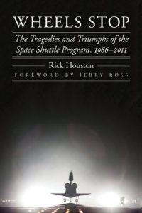 Download Wheels Stop: The Tragedies and Triumphs of the Space Shuttle Program, 1986-2011 (Outward Odyssey: A People’s History of Spaceflight) pdf, epub, ebook