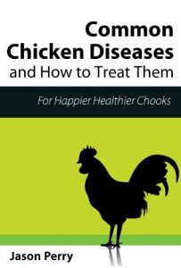 Download Chicken Diseases: Common Chicken Diseases And How To Treat Them (Raising Chickens Book 1) pdf, epub, ebook