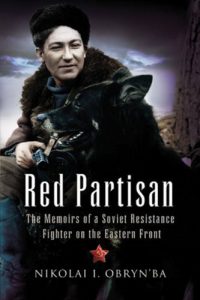 Download RED PARTISAN: The Memoirs of a Soviet Resistance Fighter on the Eastern Front pdf, epub, ebook