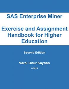 Download SAS Enterprise Miner Exercise and Assignment Handbook for Higher Education pdf, epub, ebook