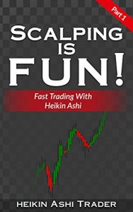 Download Scalping is Fun! 1: Part 1: Fast Trading with Heikin Ashi (Heikin Ashi Scalping) pdf, epub, ebook