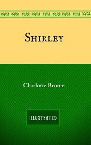 Download Shirley: By Charlotte Brontë – Illustrated pdf, epub, ebook