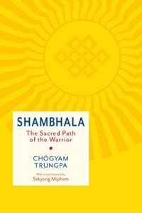 Download Shambhala: The Sacred Path of the Warrior (Shambhala Classics) pdf, epub, ebook