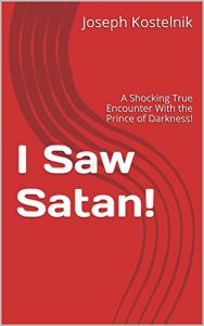 Download I Saw Satan!: A Shocking True Encounter With the Prince of Darkness! pdf, epub, ebook