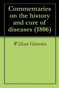 Download Commentaries on the history and cure of diseases (1806) pdf, epub, ebook