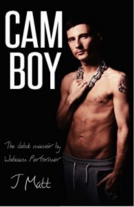 Download Cam Boy: The debut memoir by Webcam Performer J Matt pdf, epub, ebook