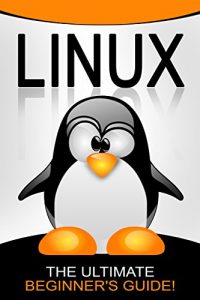 Download LINUX: The Ultimate Beginner’s Guide! pdf, epub, ebook