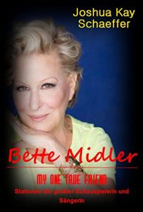 Download Bette Midler – My One True Friend: Stationen der großen Schauspielerin und Sängerin (German Edition) pdf, epub, ebook