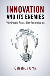 Download Innovation and Its Enemies: Why People Resist New Technologies pdf, epub, ebook