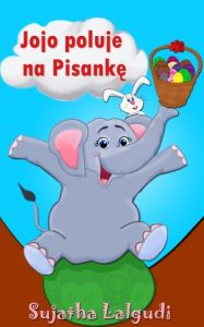 Download Polish children’s books : Jojo’s Easter Egg Hunt in Polish: (Bilingual Edition) Polish English Children’s Picture Book (Polish kids books : ages 3-7) Polish … (Bilingual Polish books for children 11) pdf, epub, ebook