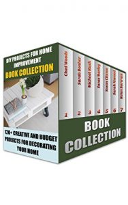 Download DIY Projects for Home Improvement Book Collection: 120+ Creative and Budget Projects for Decorating Your Home: (DIY Projects, Wooden Pallet Projects, Woodworking, ) (Home Improvement Books) pdf, epub, ebook