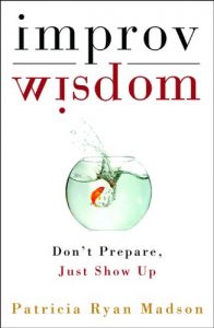 Download Improv Wisdom: Don’t Prepare, Just Show Up pdf, epub, ebook