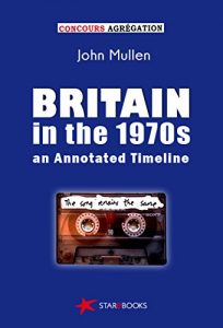 Download Britain in the 1970s – an Annotated Timeline: The United Kingdom and the Crisis in the 1970s (Concours, History) pdf, epub, ebook