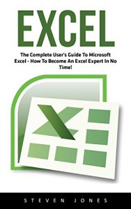 Download Excel: The Complete User’s Guide To Microsoft Excel; How To Become An Excel Expert In No Time! (Excel, Microsoft Office, Excel Shortcuts) pdf, epub, ebook