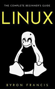 Download Linux : The Complete Beginner’s Guide – Step By Step Instructions (The Black Book) pdf, epub, ebook