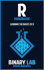 Download R Handbook: Learning The Basics Of R Programming (Computer Science Programming) (Computer Programming For Beginners) pdf, epub, ebook