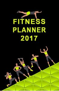 Download Fitness Planner 2017: Diary Calendar Notebook pdf, epub, ebook