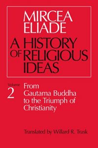 Download History of Religious Ideas, Volume 2: From Gautama Buddha to the Triumph of Christianity pdf, epub, ebook