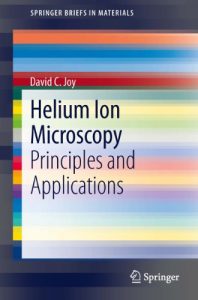 Download Helium Ion Microscopy: Principles and Applications (SpringerBriefs in Materials) pdf, epub, ebook