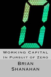 Download Working Capital: In Pursuit of Zero: How to Eliminate Working Capital pdf, epub, ebook