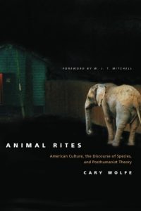 Download Animal Rites: American Culture, the Discourse of Species, and Posthumanist Theory pdf, epub, ebook