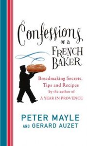 Download Confessions Of A French Baker: Breadmaking secrets, tips and recipes pdf, epub, ebook