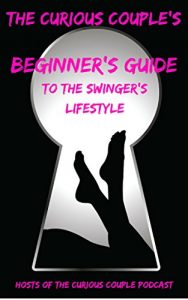 Download The Curious Couple’s Beginner’s Guide to the Swinger Lifestyle pdf, epub, ebook