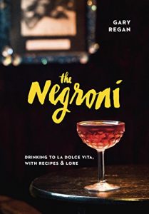Download The Negroni: Drinking to La Dolce Vita, with Recipes & Lore pdf, epub, ebook