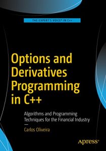 Download Options and Derivatives Programming in C++: Algorithms and Programming Techniques for the Financial Industry pdf, epub, ebook