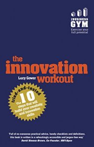 Download The Innovation Workout: The 10 tried-and-tested steps that will build your creativity and innovation skills pdf, epub, ebook