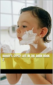 Download Bobby’s gypsy life in the dark book 2 pdf, epub, ebook