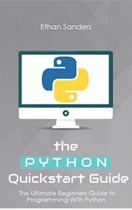 Download Python: The Python Quickstart Guide – The Ultimate Guide to Python Programming pdf, epub, ebook