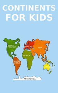 Download Children’s Book: Continents for Kids [kids educational books] pdf, epub, ebook