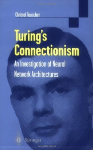 Download Turing’s Connectionism: An Investigation of Neural Network Architectures (Discrete Mathematics and Theoretical Computer Science) pdf, epub, ebook