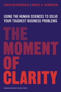 Download The Moment of Clarity: Using the Human Sciences to Solve Your Toughest Business Problems pdf, epub, ebook