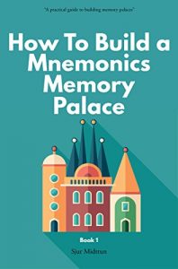 Download Mnemonics Memory Palace Book One: Memory Palaces and Mnemonics. The Forgotten Craft of Memorization and Memory Improvement With Total Recall. (How To Build a Mnemonics Memory Palace 1) pdf, epub, ebook