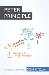 Download The Peter Principle: Say NO! to incompetence at work (Management & Marketing Book 23) pdf, epub, ebook