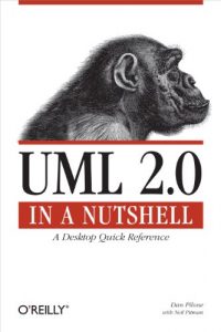 Download UML 2.0 in a Nutshell: A Desktop Quick Reference (In a Nutshell (O’Reilly)) pdf, epub, ebook