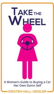 Download Take the Wheel: A Woman’s Guide to Buying a Car Her Own Damn Self pdf, epub, ebook