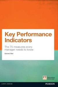 Download Key Performance Indicators (KPI): The 75 measures every manager needs to know (Financial Times Series) pdf, epub, ebook