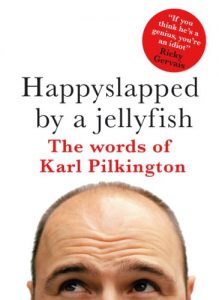 Download Happyslapped by a Jellyfish: The words of Karl Pilkington pdf, epub, ebook