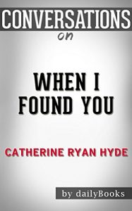 Download When I Found You by Catherine Ryan Hyde | Conversation Starters pdf, epub, ebook