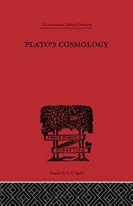 Download Plato’s Cosmology: The Timaeus of Plato: Volume 38 (International Library of Philosophy) pdf, epub, ebook