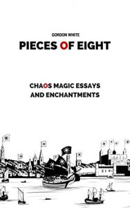 Download Pieces of Eight: Chaos Magic Essays and Enchantments pdf, epub, ebook