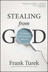 Download Stealing from God: Why Atheists Need God to Make Their Case pdf, epub, ebook