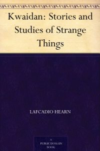 Download Kwaidan: Stories and Studies of Strange Things pdf, epub, ebook