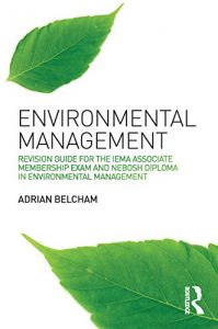 Download Environmental Management:: Revision Guide for the IEMA Associate Membership Exam and NEBOSH Diploma in Environmental Management pdf, epub, ebook