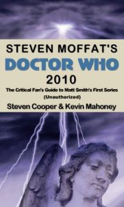 Download Steven Moffat’s Doctor Who 2010: The Critical Fan’s Guide to Matt Smith’s First Series (Unauthorized) pdf, epub, ebook