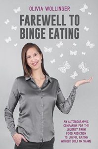 Download Farewell to Binge Eating: An Autobiographic Companion for the Journey from Food Addiction to Joyful Eating Without Guilt or Shame pdf, epub, ebook